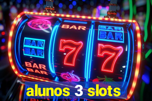 alunos 3 slots